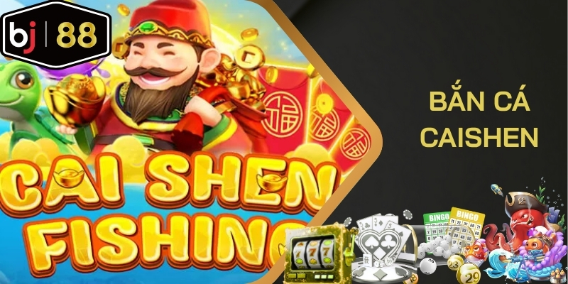 Bắn cá Caishen