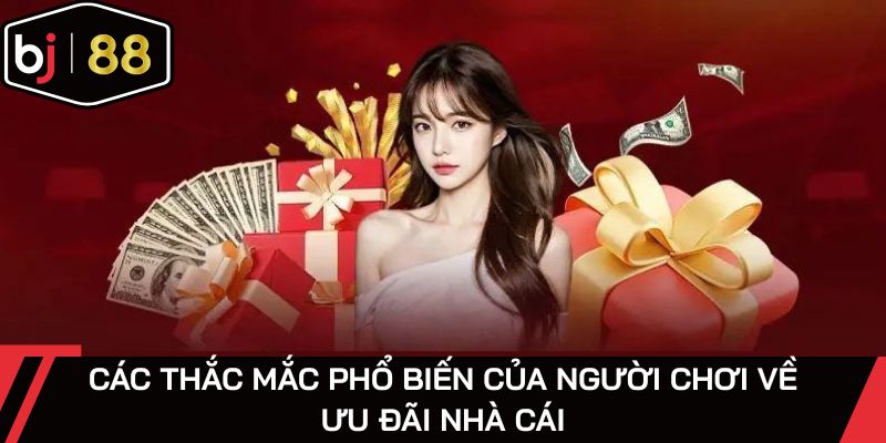 Đọc kỹ yêu cầu trước khi nhận khuyến mãi BJ88