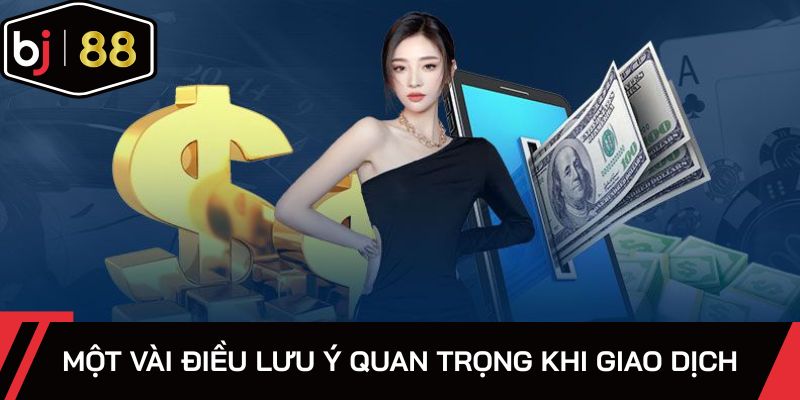 Lưu ý một vài vấn đề khi thực hiện giao dịch