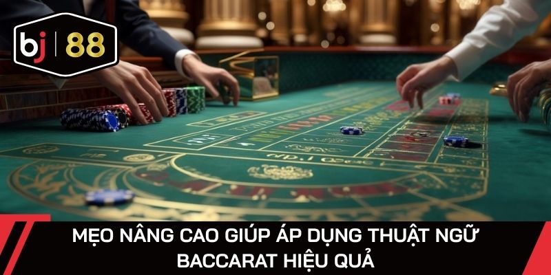 Mẹo nâng cao giúp áp dụng thuật ngữ baccarat hiệu quả