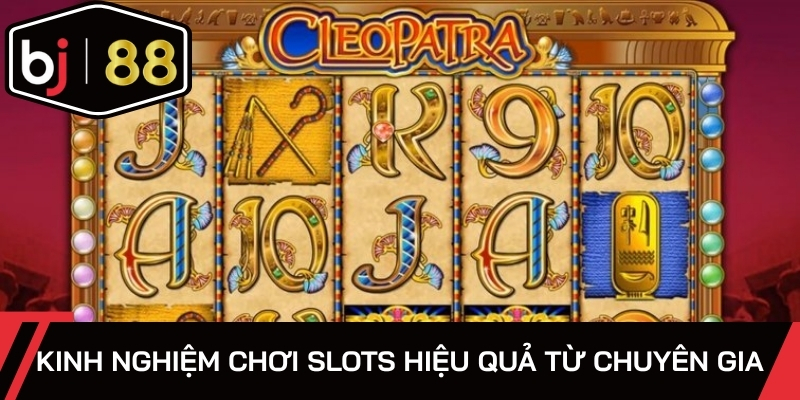 Tham khảo thêm kinh nghiệm chơi slots hiệu quả từ chuyên gia